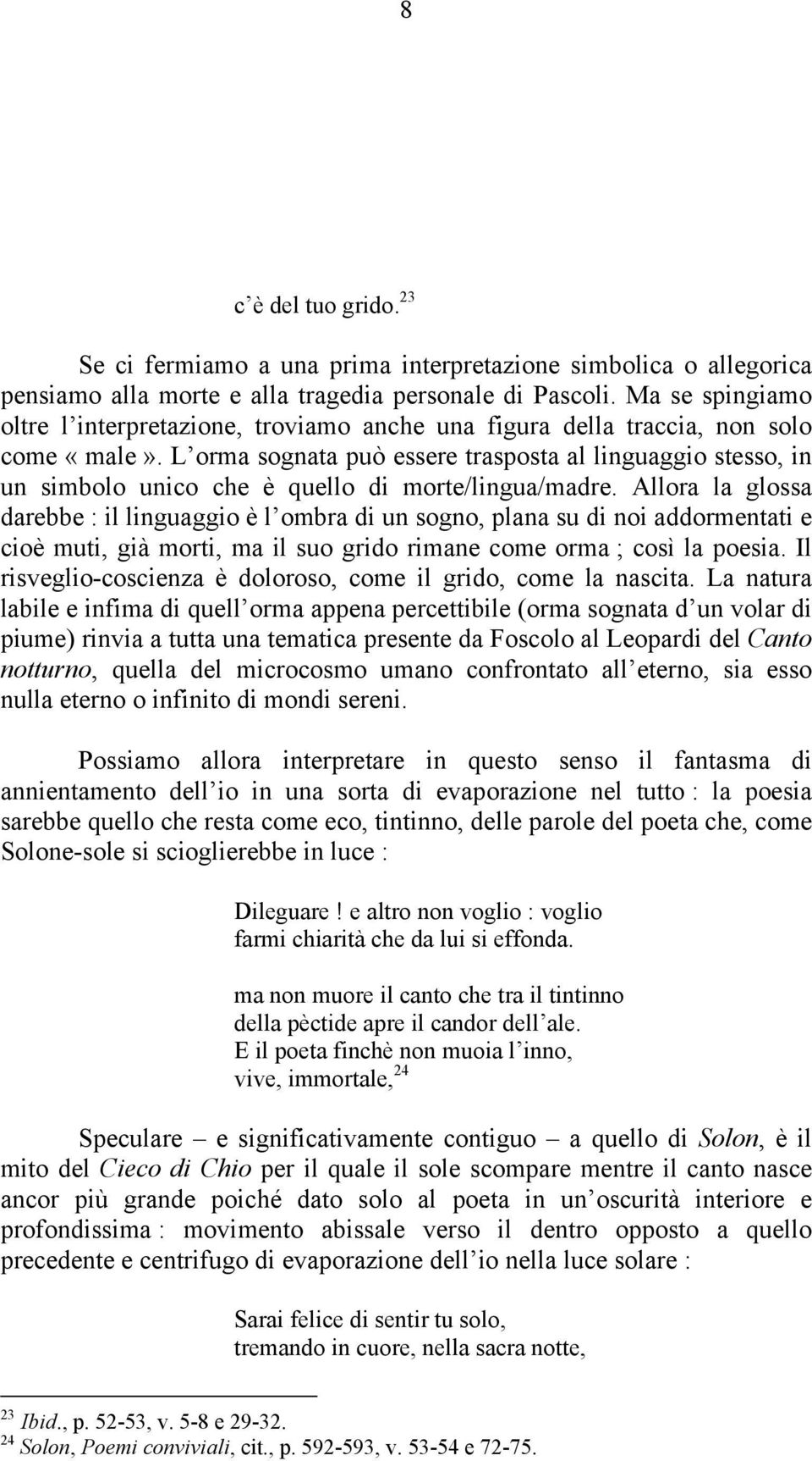 L orma sognata può essere trasposta al linguaggio stesso, in un simbolo unico che è quello di morte/lingua/madre.