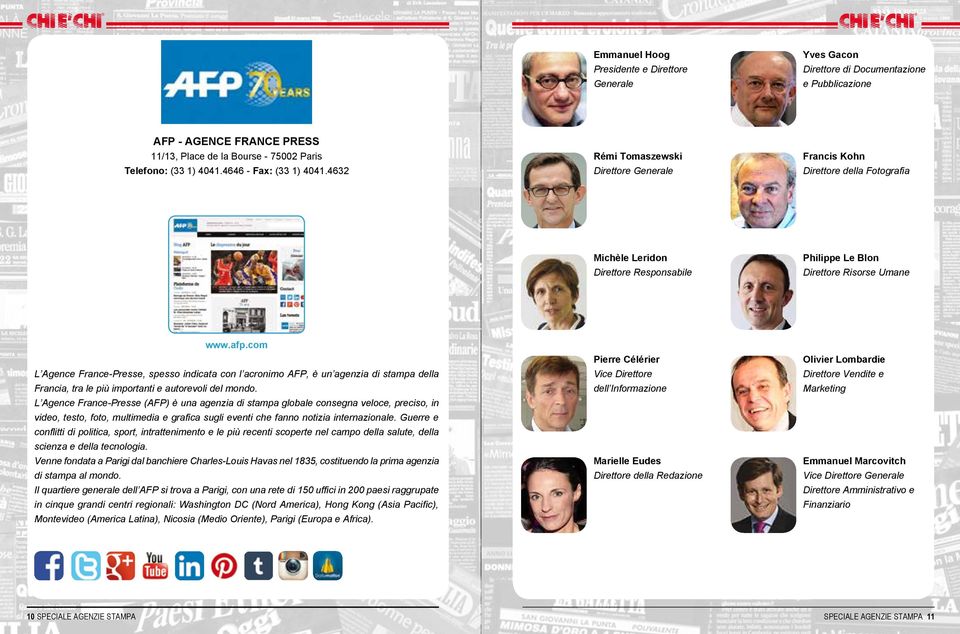 Redazione Emmanuel Marcovitch Vice Direttore Generale Direttore Amministrativo e Finanziario AFP - AGENCE FRANCE PRESS 11/13, Place de la Bourse - 75002 Paris Telefono: (33 1) 4041.