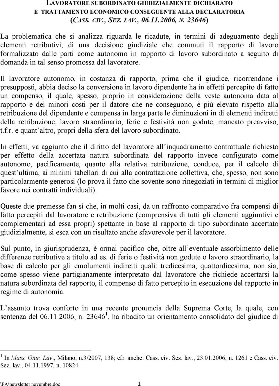 parti come autonomo in rapporto di lavoro subordinato a seguito di domanda in tal senso promossa dal lavoratore.