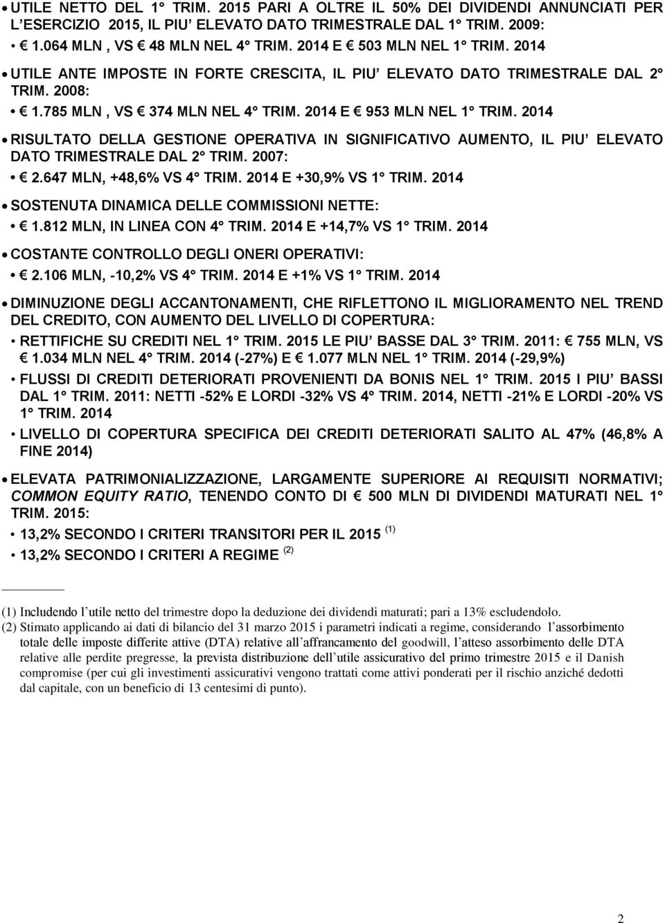 2014 RISULTATO DELLA GESTIONE OPERATIVA IN SIGNIFICATIVO AUMENTO, IL PIU ELEVATO DATO TRIMESTRALE DAL 2 TRIM. 2007: 2.647 MLN, +48,6% VS 4 TRIM. 2014 E +30,9% VS 1 TRIM.