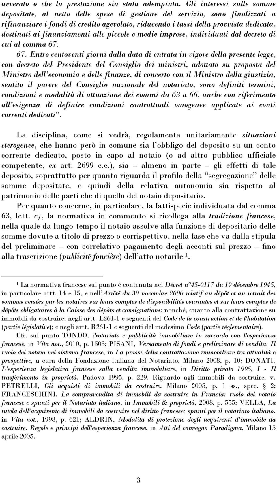 destinati ai finanziamenti alle piccole e medie imprese, individuati dal decreto di cui al comma 67.