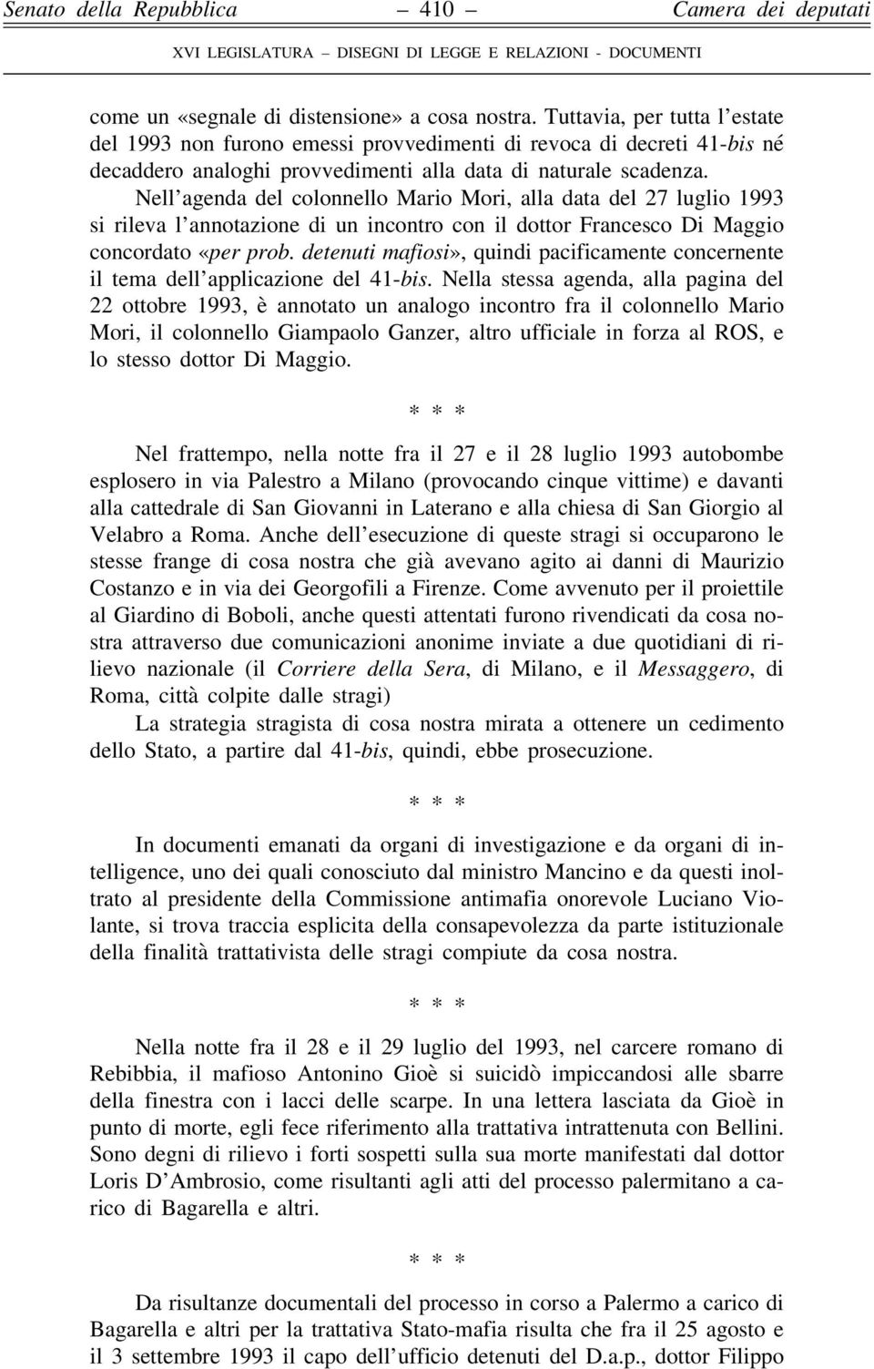 Nell agenda del colonnello Mario Mori, alla data del 27 luglio 1993 si rileva l annotazione di un incontro con il dottor Francesco Di Maggio concordato «per prob.