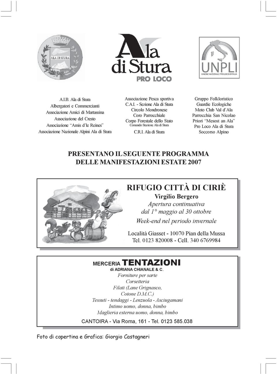 A.I. - Sezione Ala di Stura Circolo Mondronese Coro Parrocchiale Corpo Forestale dello Stato Comando Stazione Ala di Stura C.R.I. Ala di Stura Gruppo Folkloristico Guardie Ecologiche Moto Club Val d