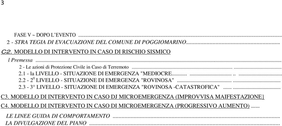 ..... 2.3-3 LIVELLO - SITUAZIONE DI EMERGENZA "ROVINOSA -CATASTROFICA"...... C3.