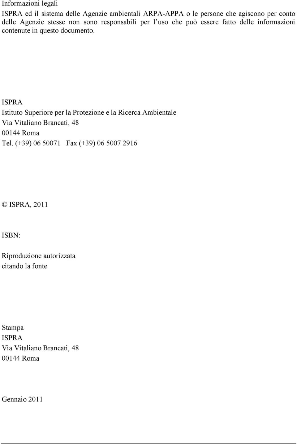 ISPRA Istituto Superiore per la Protezione e la Ricerca Ambientale Via Vitaliano Brancati, 48 00144 Roma Tel.