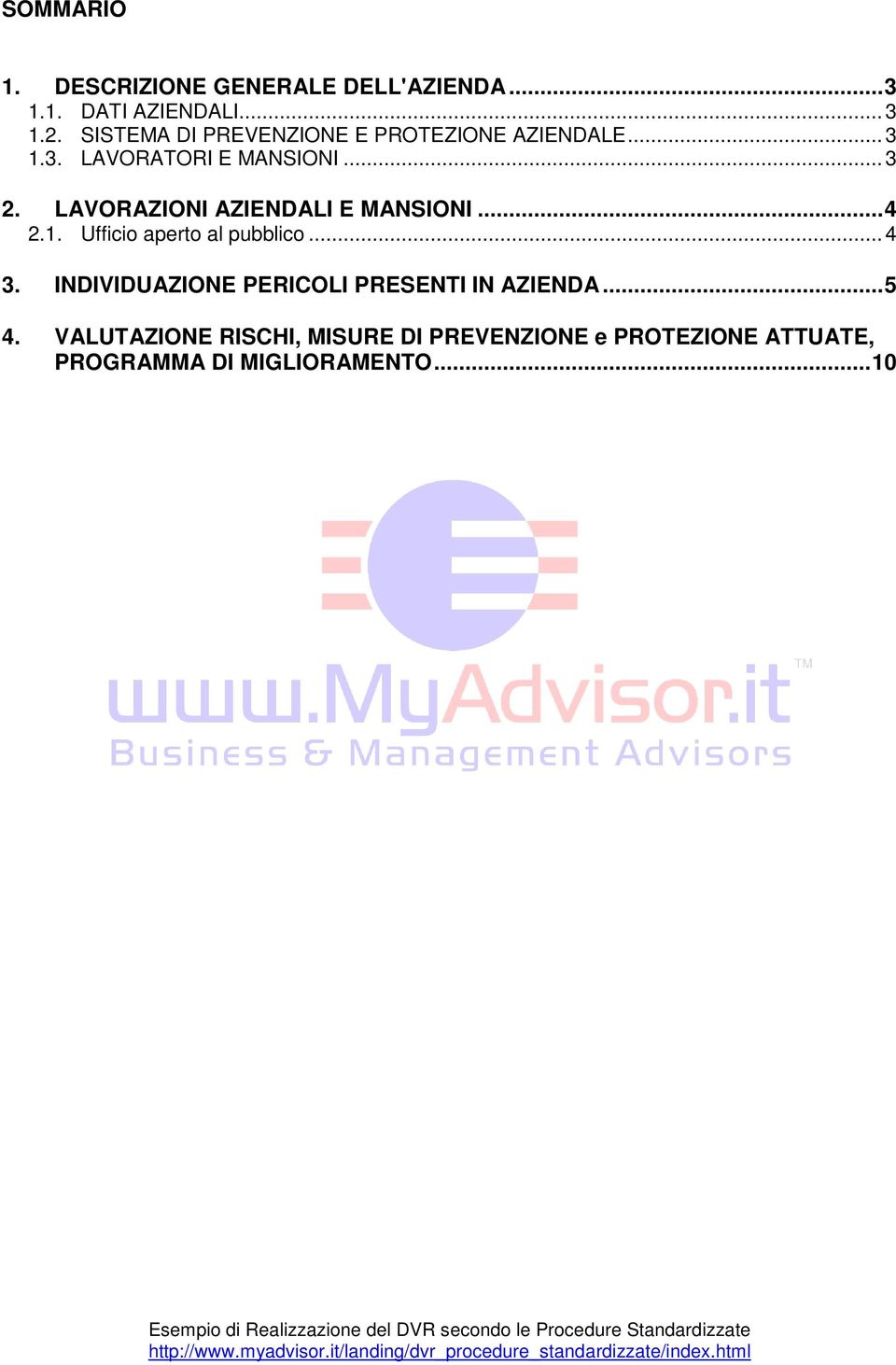 LAVORAZIONI AZIENDALI E MANSIONI... 4 2.1. Ufficio aperto al pubblico... 4 3.