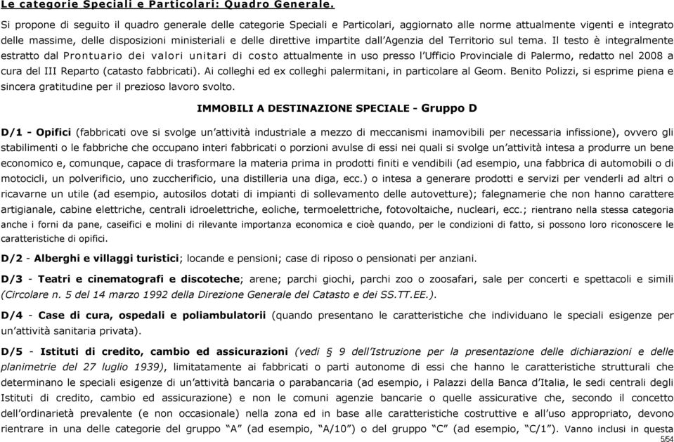 impartite dall Agenzia del Territorio sul tema.