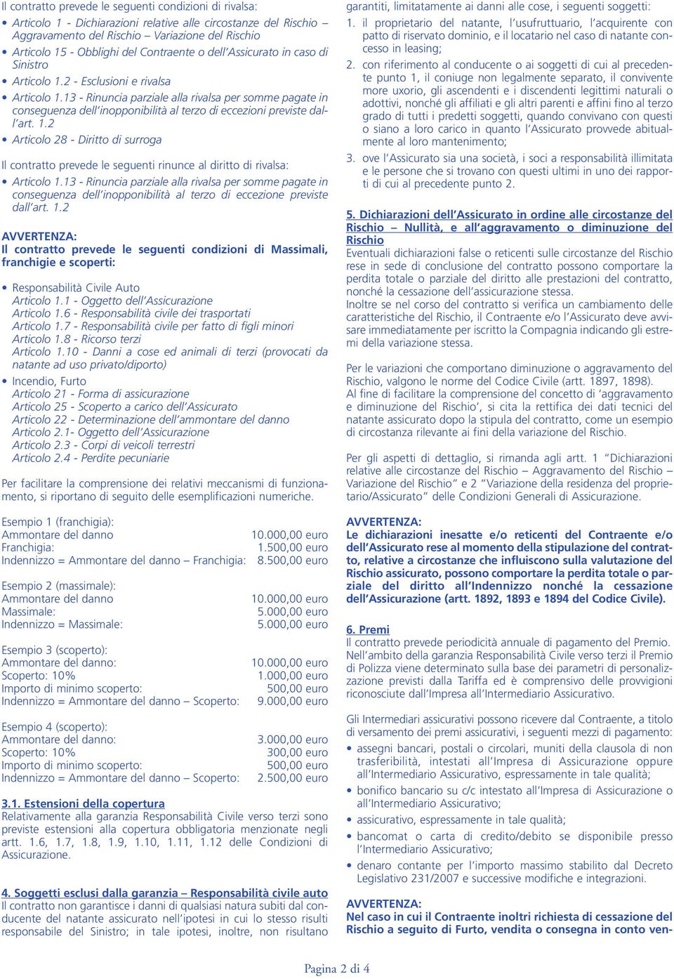 13 - Rinuncia parziale alla rivalsa per somme pagate in conseguenza dell inopponibilità al terzo di eccezioni previste dall art. 1.