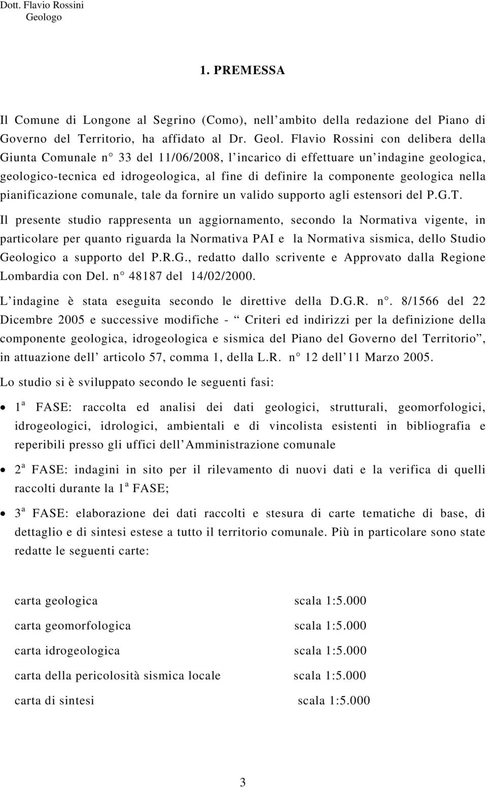 nella pianificazione comunale, tale da fornire un valido supporto agli estensori del P.G.T.