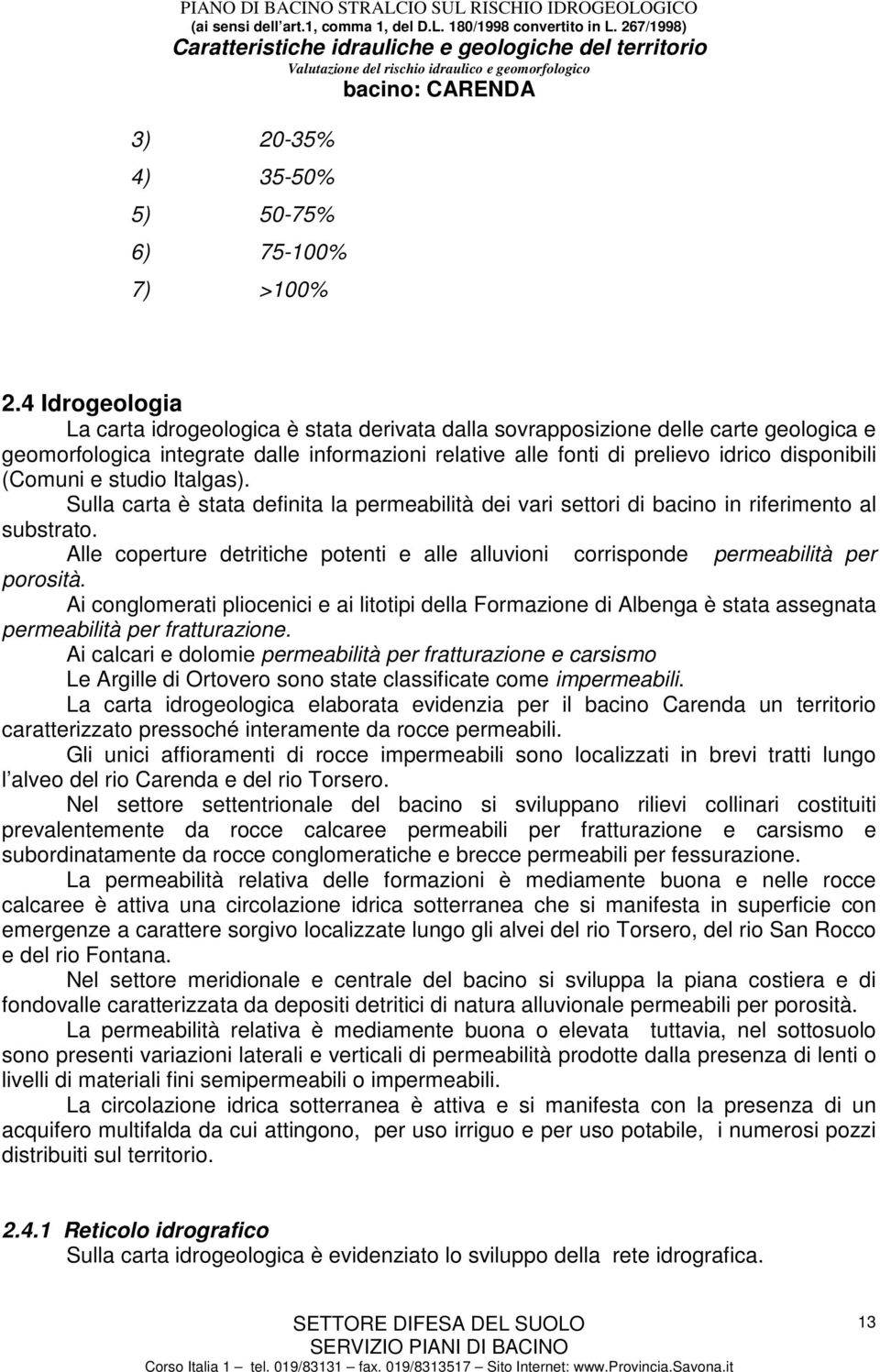 (Comuni e studio Italgas). Sulla carta è stata definita la permeabilità dei vari settori di bacino in riferimento al substrato.