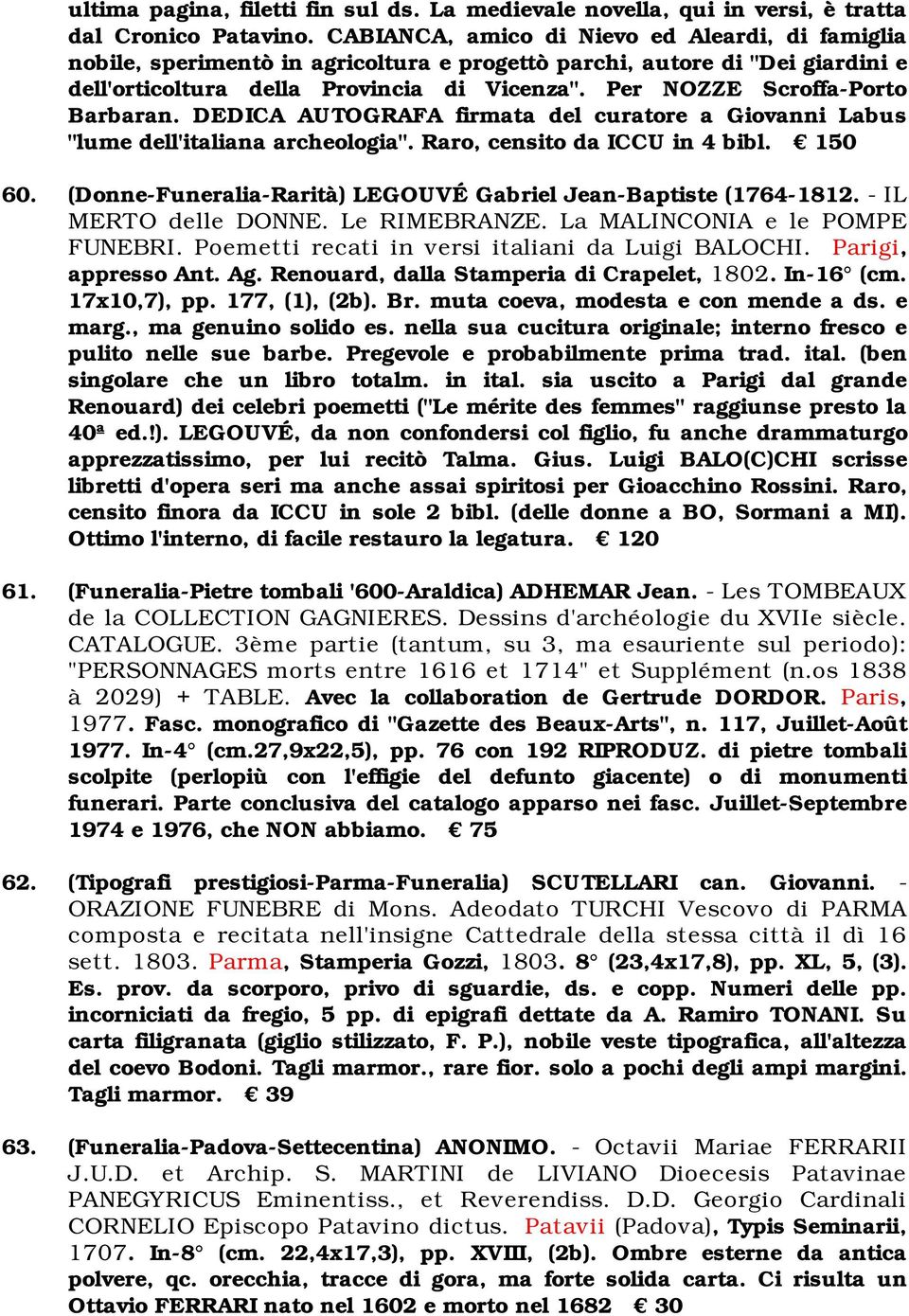 Per NOZZE Scroffa-Porto Barbaran. DEDICA AUTOGRAFA firmata del curatore a Giovanni Labus "lume dell'italiana archeologia". Raro, censito da ICCU in 4 bibl. 150 60.