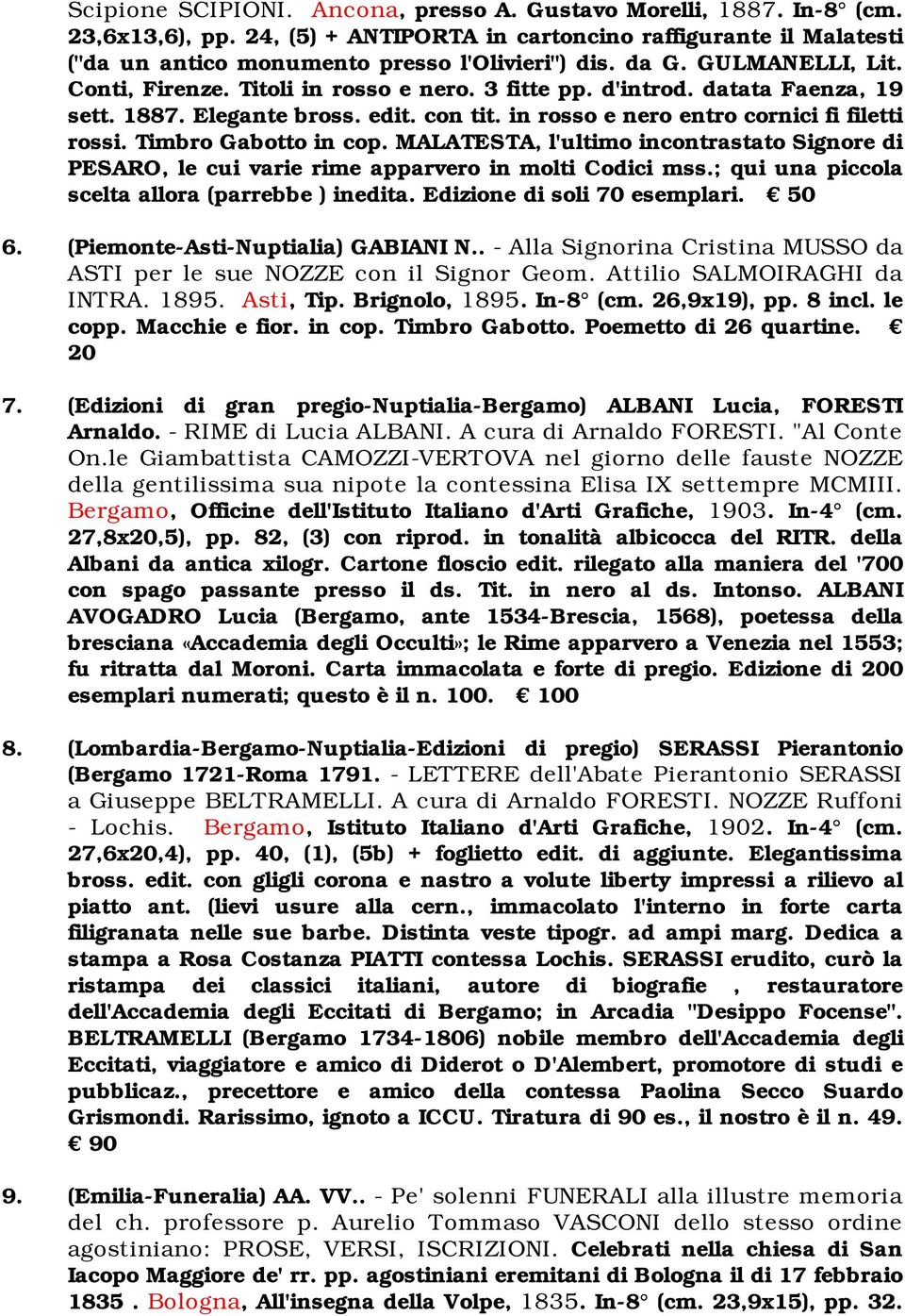 Timbro Gabotto in cop. MALATESTA, l'ultimo incontrastato Signore di PESARO, le cui varie rime apparvero in molti Codici mss.; qui una piccola scelta allora (parrebbe ) inedita.