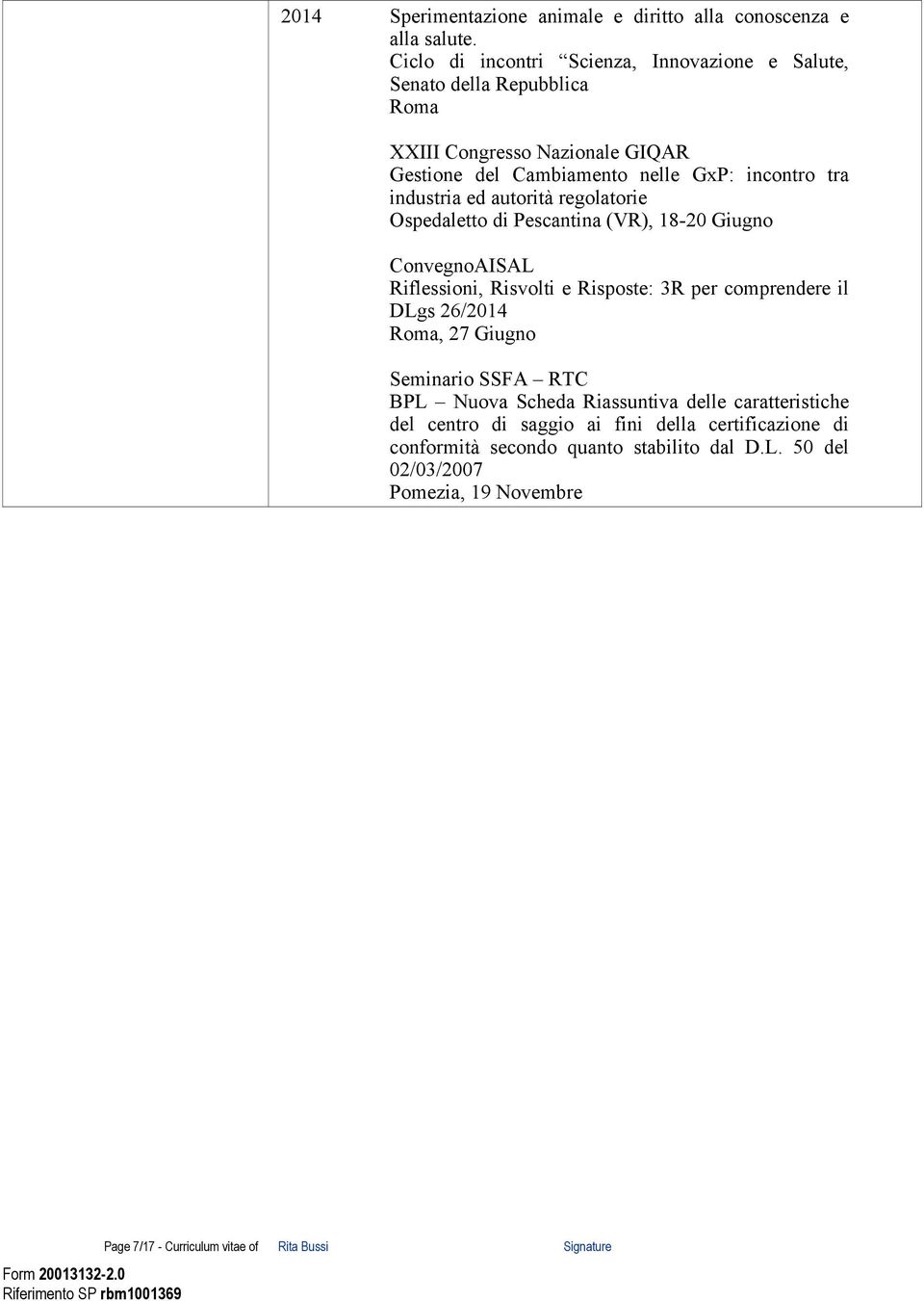 industria ed autorità regolatorie Ospedaletto di Pescantina (VR), 18-20 Giugno ConvegnoAISAL Riflessioni, Risvolti e Risposte: 3R per comprendere il DLgs 26/2014