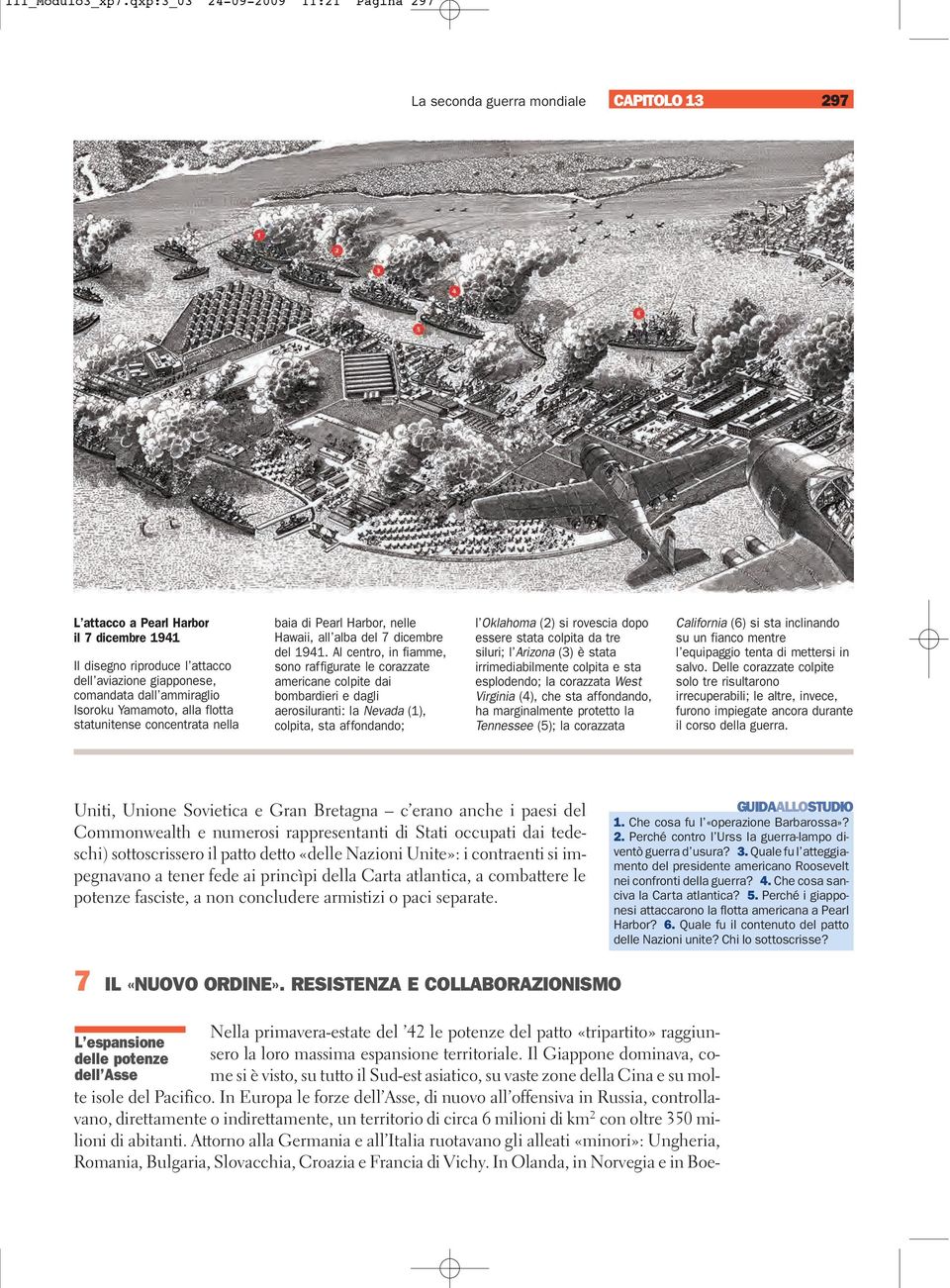 ammiraglio Isoroku Yamamoto, alla flotta statunitense concentrata nella baia di Pearl Harbor, nelle Hawaii, all alba del 7 dicembre del 1941.