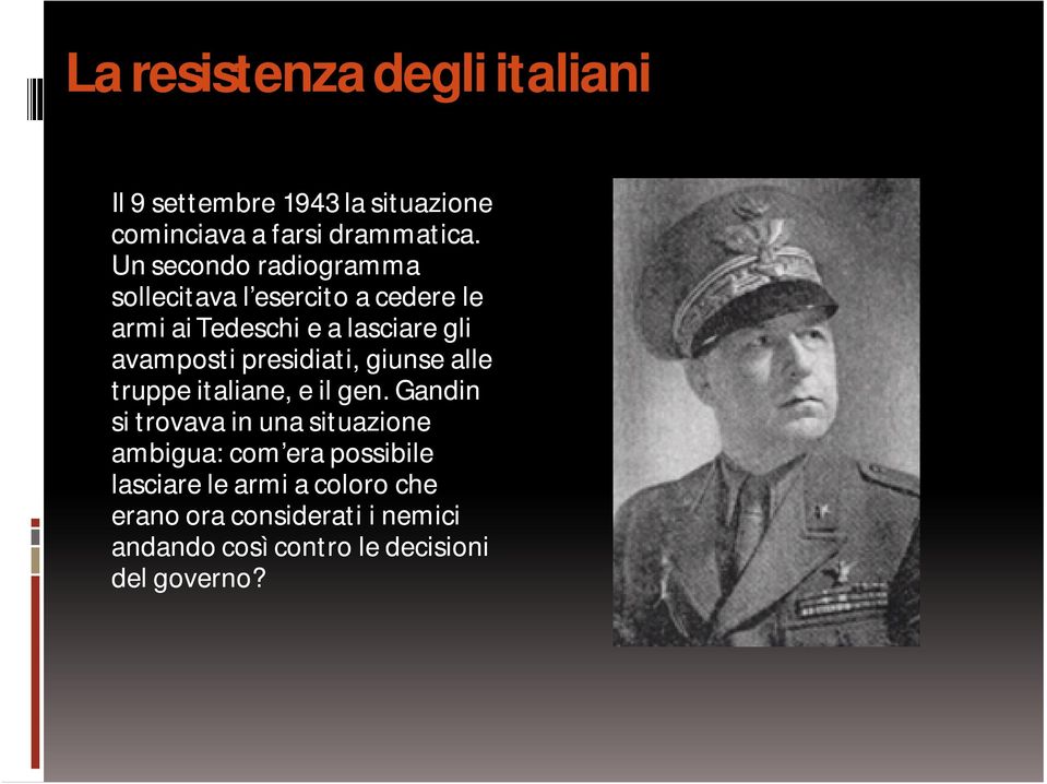 presidiati, giunse alle truppe italiane, e il gen.