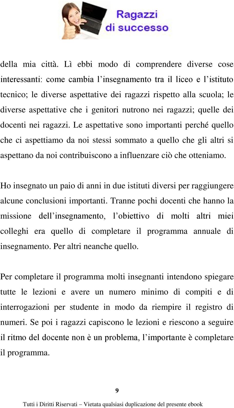 che i genitori nutrono nei ragazzi; quelle dei docenti nei ragazzi.