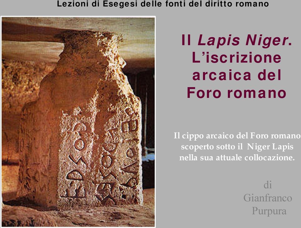 L iscrizione arcaica del Foro romano Il cippo arcaico