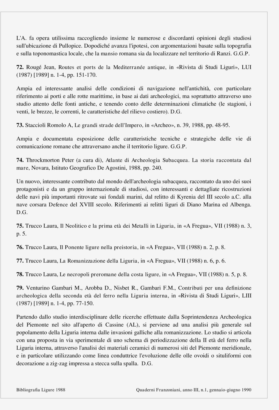 Rougé Jean, Routes et ports de la Mediterranée antique, in «Rivista di Studi Liguri», LUI (1987) [1989] n. 1-4, pp. 151-170.