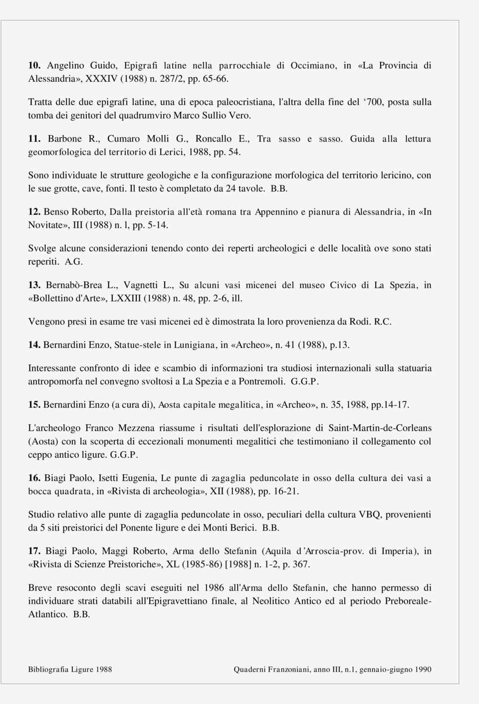 , Roncallo E., Tra sasso e sasso. Guida alla lettura geomorfologica del territorio di Lerici, 1988, pp. 54.