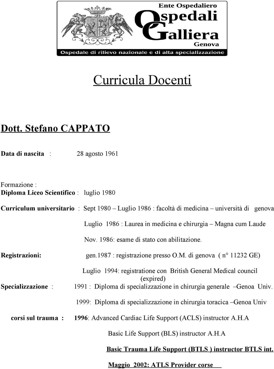 Luglio 1986 : Laurea in medicina e chirurgia Ma