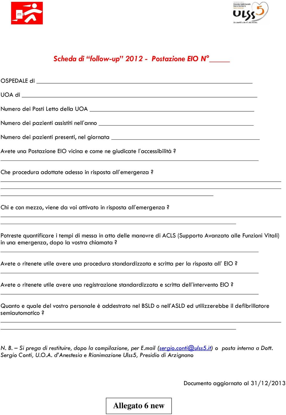 Potreste quantificare i tempi di messa in atto delle manovre di ACLS (Supporto Avanzato alle Funzioni Vitali) in una emergenza, dopo la vostra chiamata?