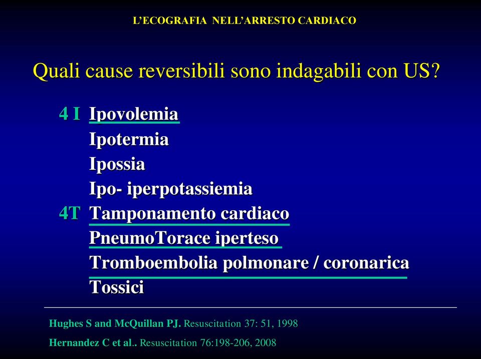 PneumoTorace iperteso Tromboembolia polmonare / coronarica Tossici Hughes S and