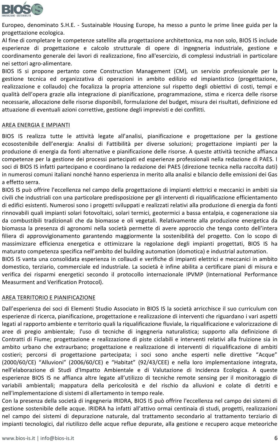 gestione e coordinamento generale dei lavori di realizzazione, fino all'esercizio, di complessi industriali in particolare nei settori agro- alimentare.