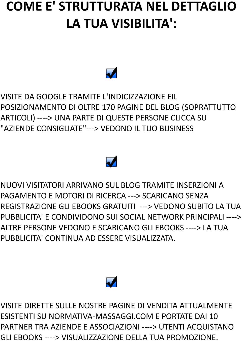 GRATUITI ---> VEDONO SUBITO LA TUA PUBBLICITA' E CONDIVIDONO SUI SOCIAL NETWORK PRINCIPALI ----> ALTRE PERSONE VEDONO E SCARICANO GLI EBOOKS ----> LA TUA PUBBLICITA' CONTINUA AD ESSERE VISUALIZZATA.