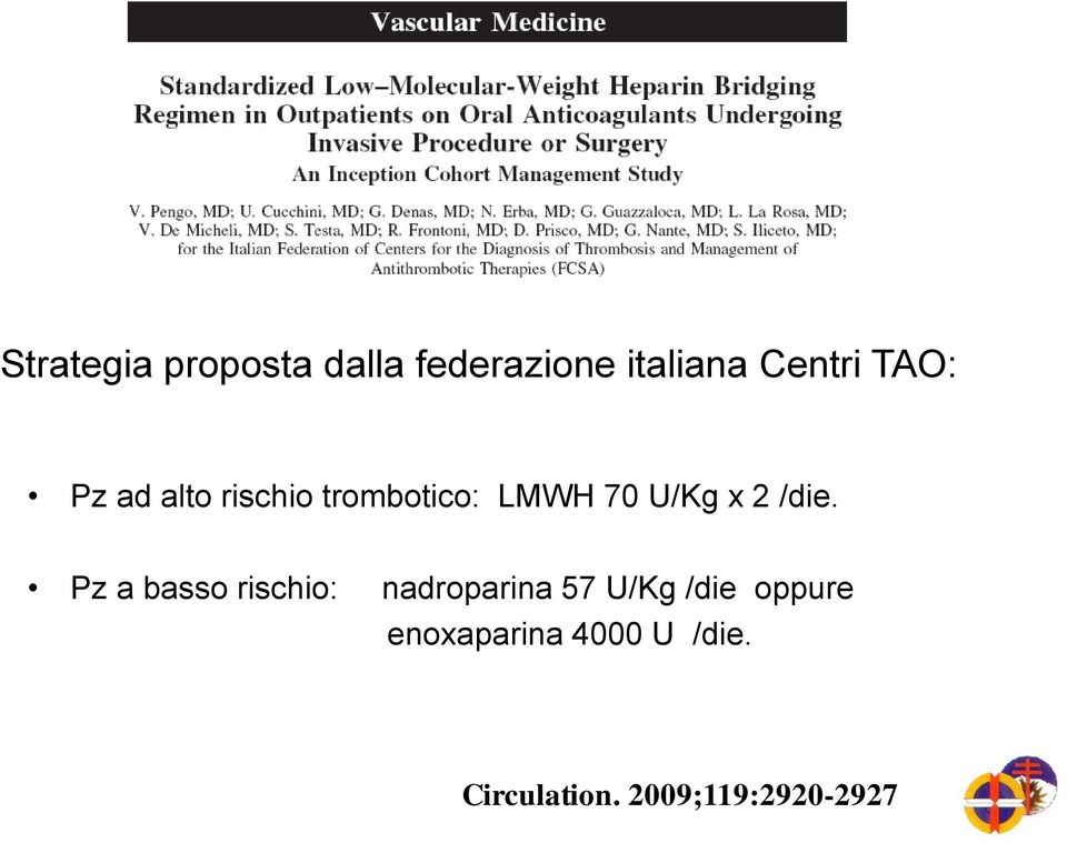 /die. Pz a basso rischio: nadroparina 57 U/Kg /die