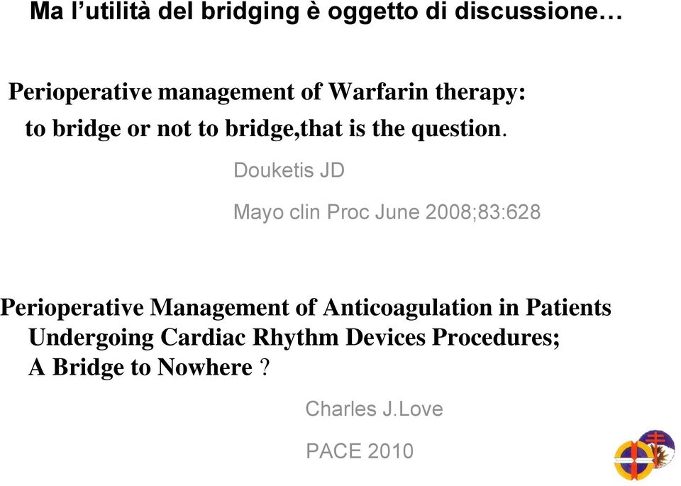Douketis JD Mayo clin Proc June 2008;83:628 Perioperative Management of