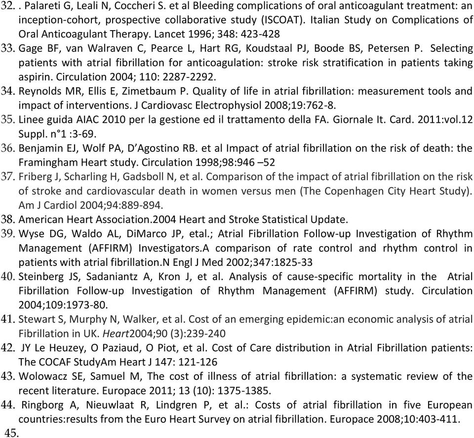 Selecting patients with atrial fibrillation for anticoagulation: stroke risk stratification in patients taking aspirin. Circulation 2004; 110: 2287-2292. 34. Reynolds MR, Ellis E, Zimetbaum P.