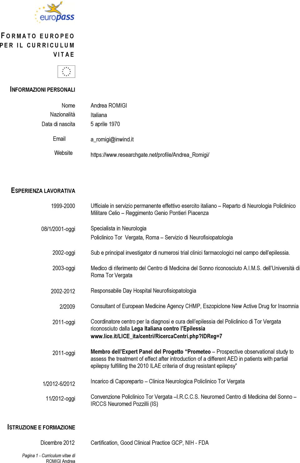 effettivo esercito italiano Reparto di Neurologia Policlinico Militare Celio Reggimento Genio Pontieri Piacenza Specialista in Neurologia Policlinico Tor Vergata, Roma Servizio di Neurofisiopatologia