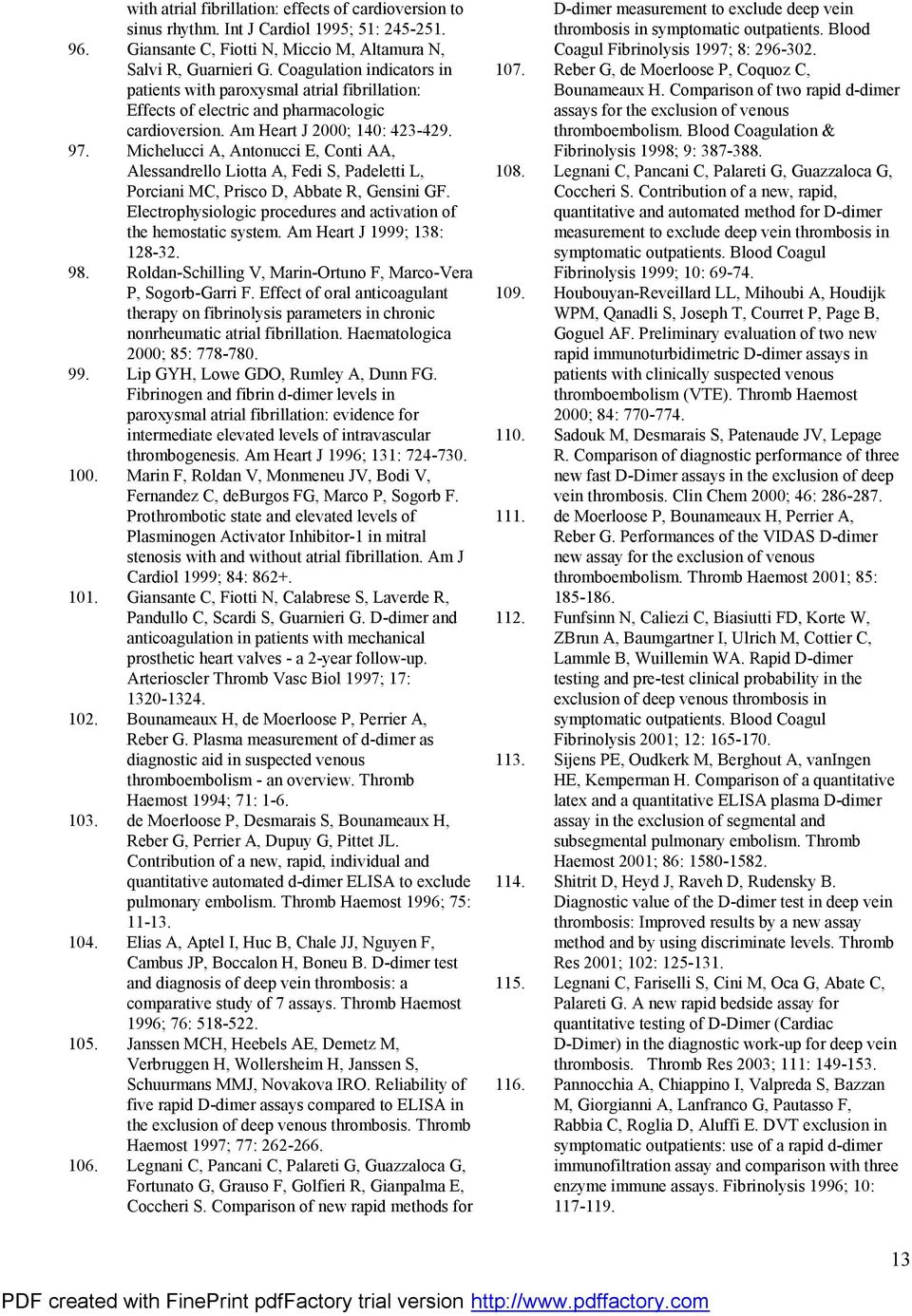 Michelucci A, Antonucci E, Conti AA, Alessandrello Liotta A, Fedi S, Padeletti L, Porciani MC, Prisco D, Abbate R, Gensini GF. Electrophysiologic procedures and activation of the hemostatic system.