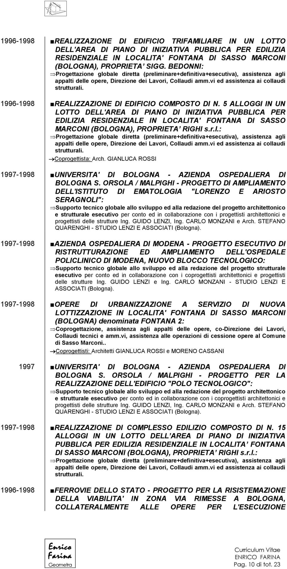 5 ALLOGGI IN UN LOTTO DELL'AREA DI PIANO DI INIZIATIVA PUBBLICA PER EDILIZIA RESIDENZIALE IN LOCALITA' FONTANA DI SASSO MARCONI (BOLOGNA), PROPRIETA RIGHI s.r.l.