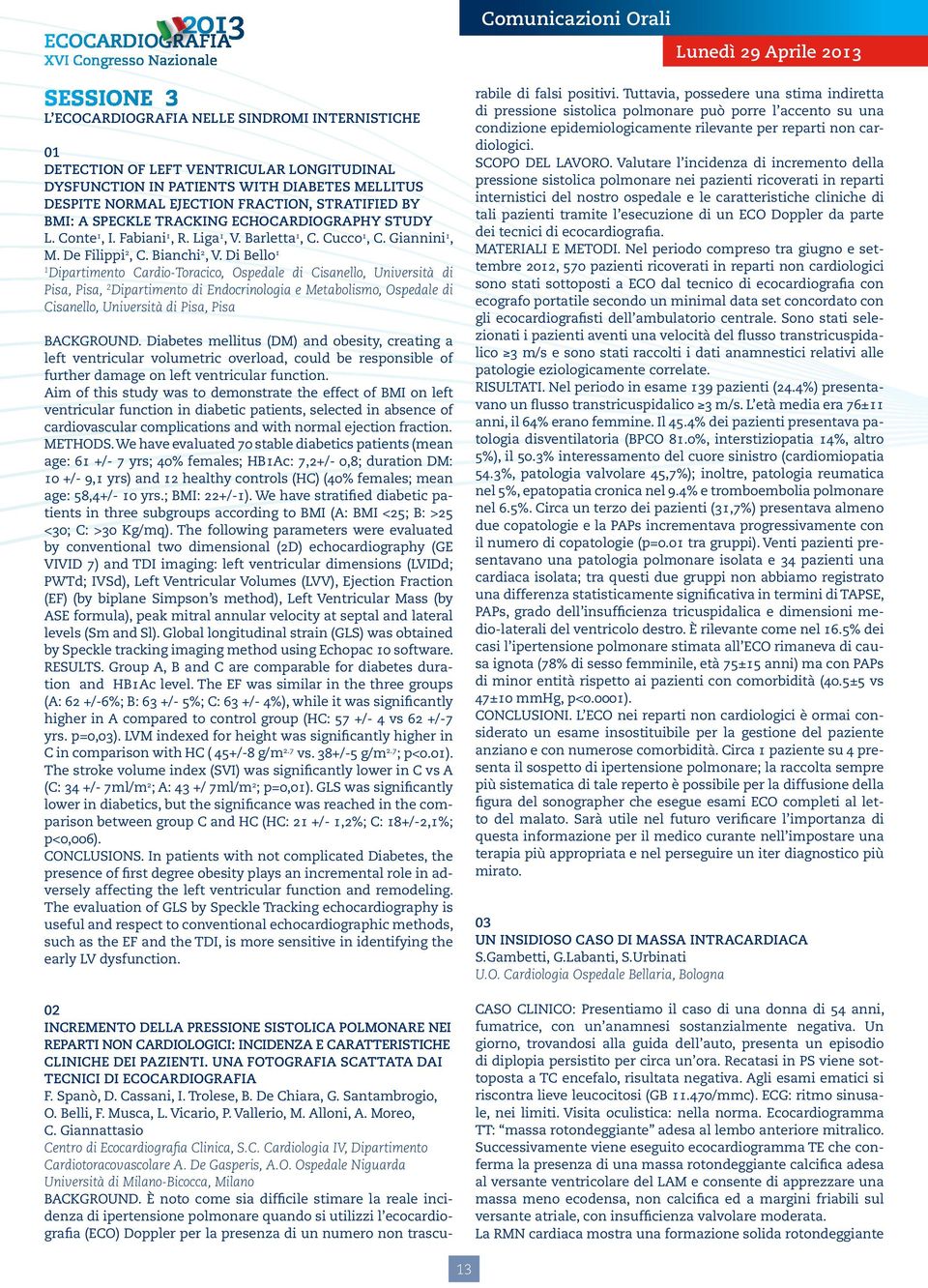 Di Bello Dipartimento Cardio-Toracico, Ospedale di Cisanello, Università di Pisa, Pisa, 2 Dipartimento di Endocrinologia e Metabolismo, Ospedale di Cisanello, Università di Pisa, Pisa Background.