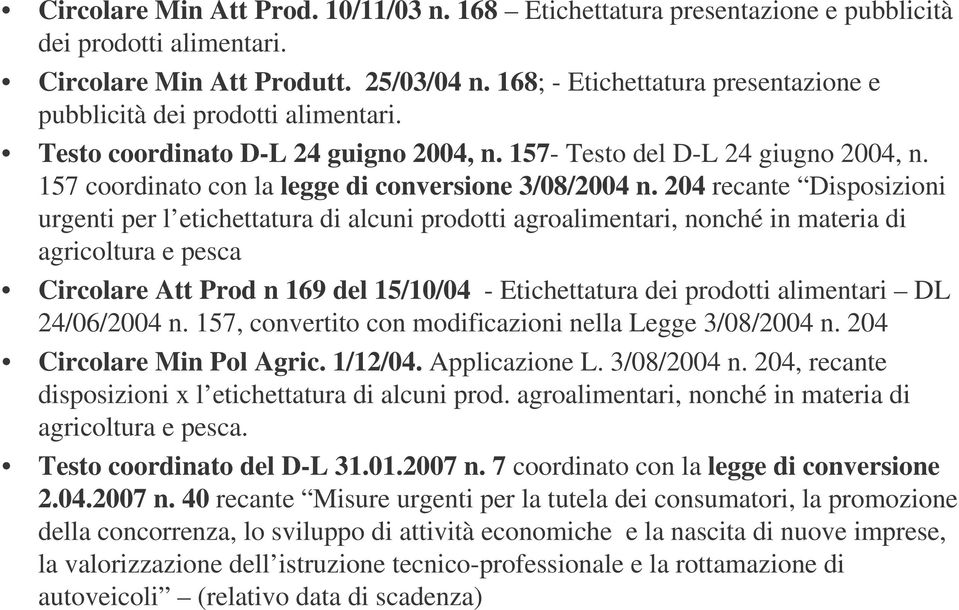 157 coordinato con la legge di conversione 3/08/2004 n.