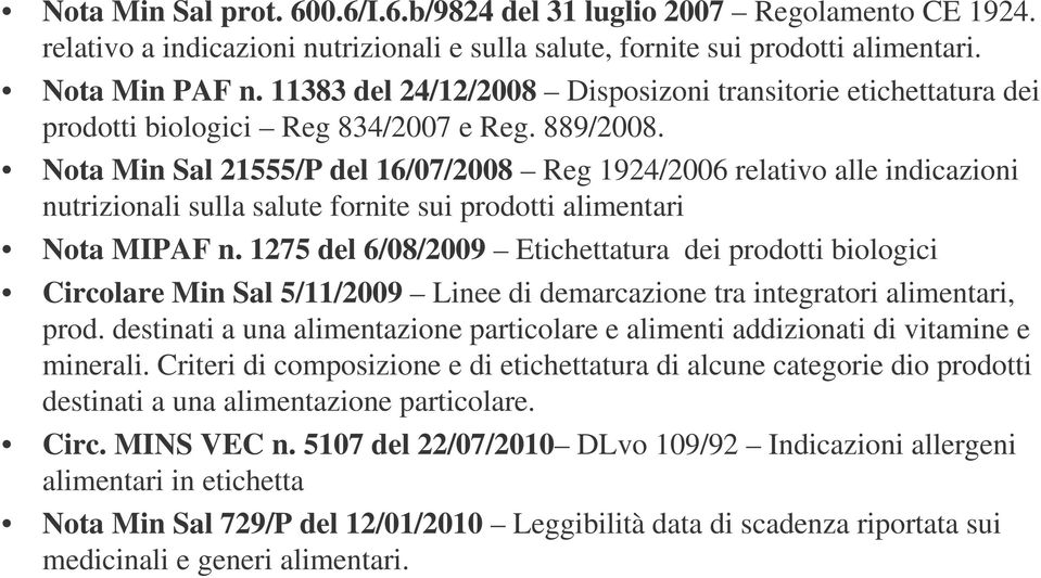 Nota Min Sal 21555/P del 16/07/2008 Reg 1924/2006 relativo alle indicazioni nutrizionali sulla salute fornite sui prodotti alimentari Nota MIPAF n.