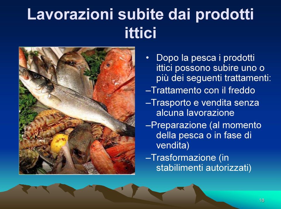 freddo Trasporto e vendita senza alcuna lavorazione Preparazione (al