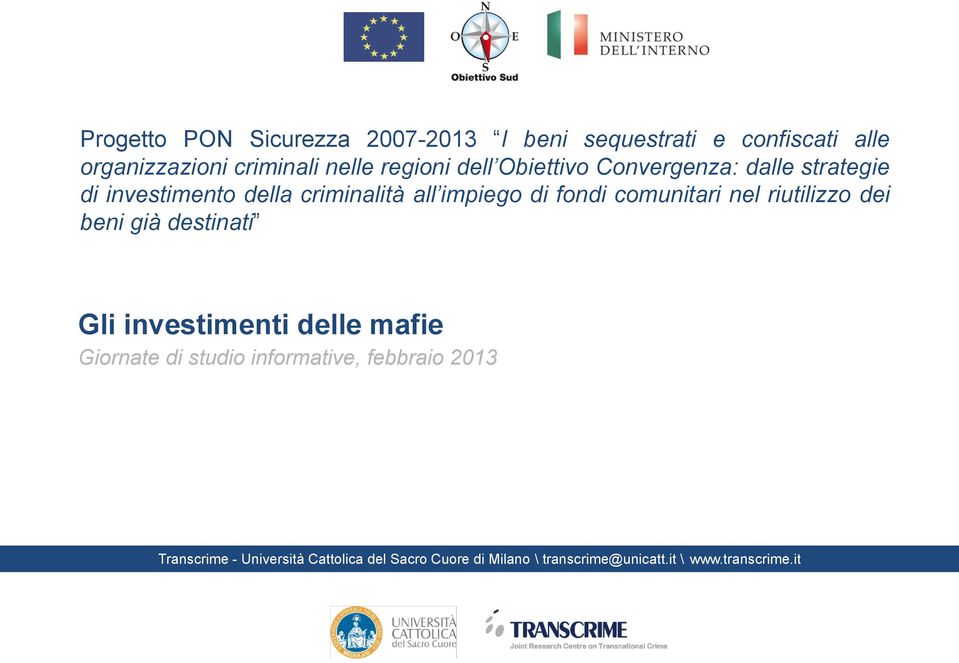 fondi comunitari nel riutilizzo dei beni già destinati Gli investimenti delle mafie, febbraio 2013