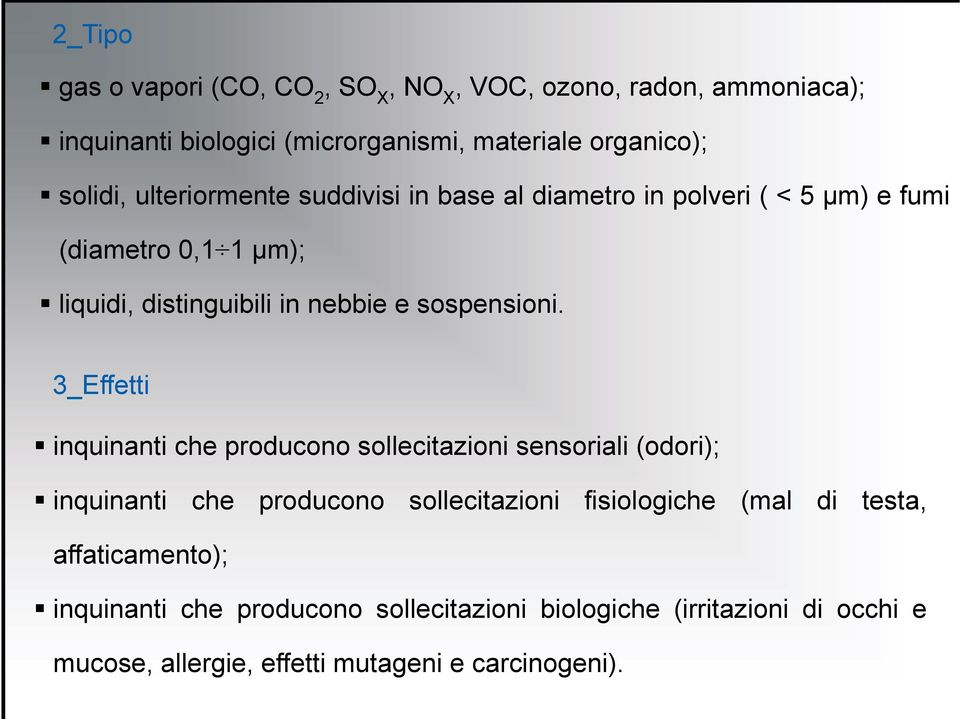 3_Effetti inquinanti che producono sollecitazioni sensoriali (odori); inquinanti che producono sollecitazioni fisiologiche (mal di testa,