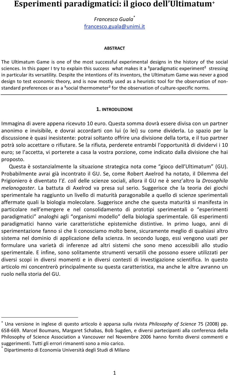 inthispaperitrytoexplainthissuccesswhatmakesita³paradigmaticexperiment²stressing inparticularitsversatility.