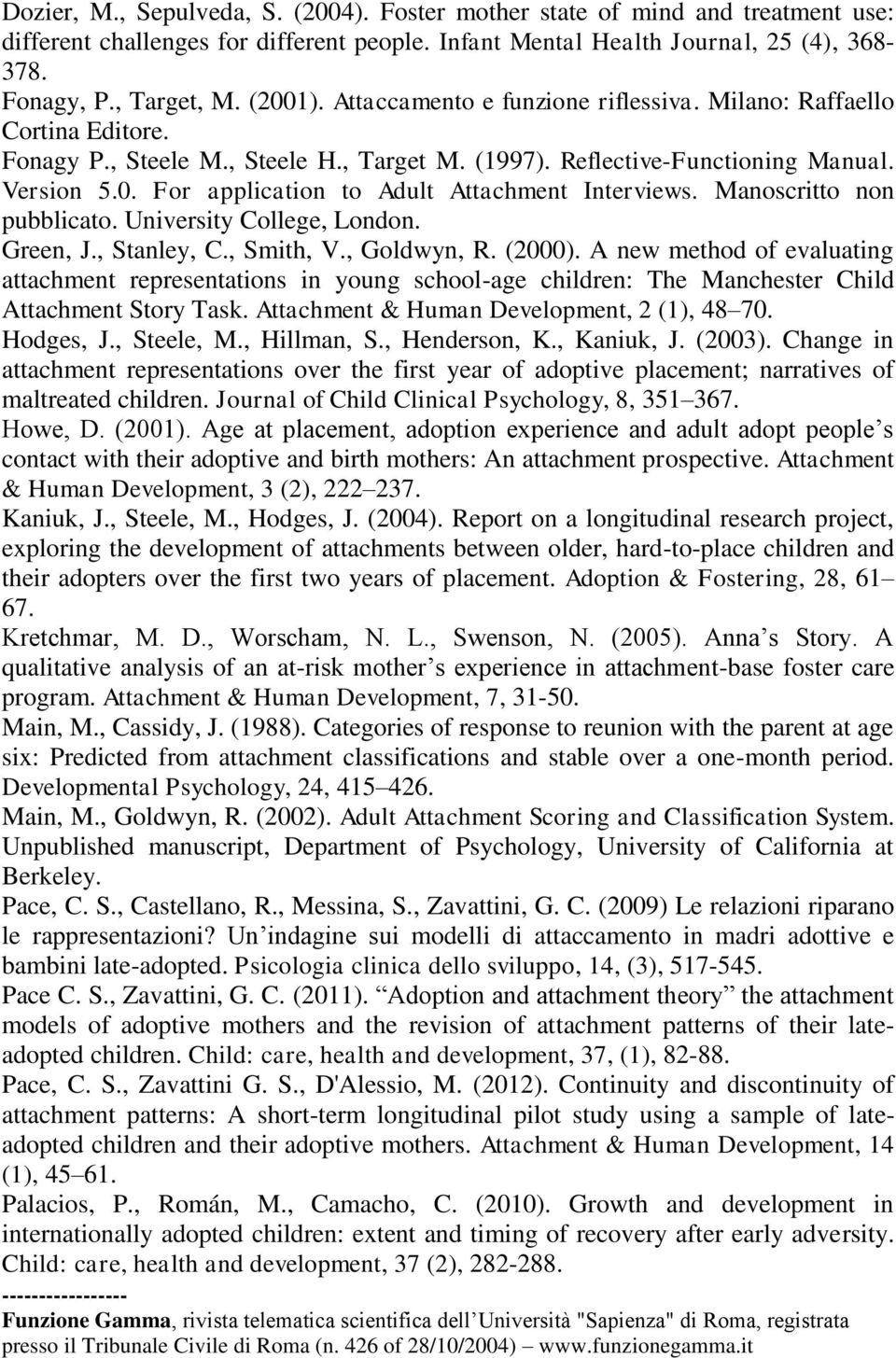 Manoscritto non pubblicato. University College, London. Green, J., Stanley, C., Smith, V., Goldwyn, R. (2000).