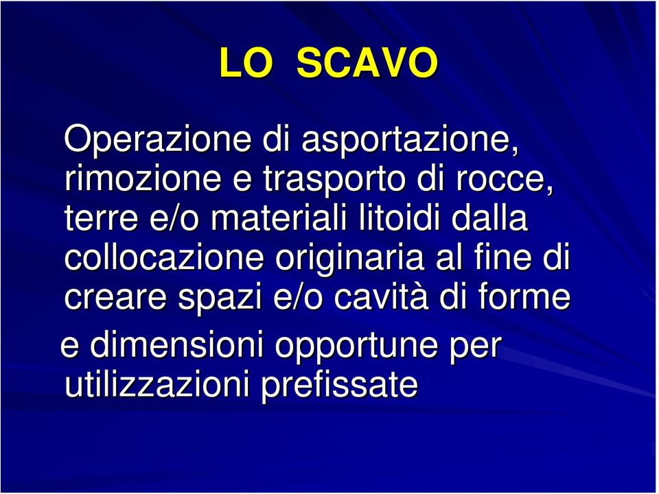 collocazione originaria al fine di creare spazi e/o