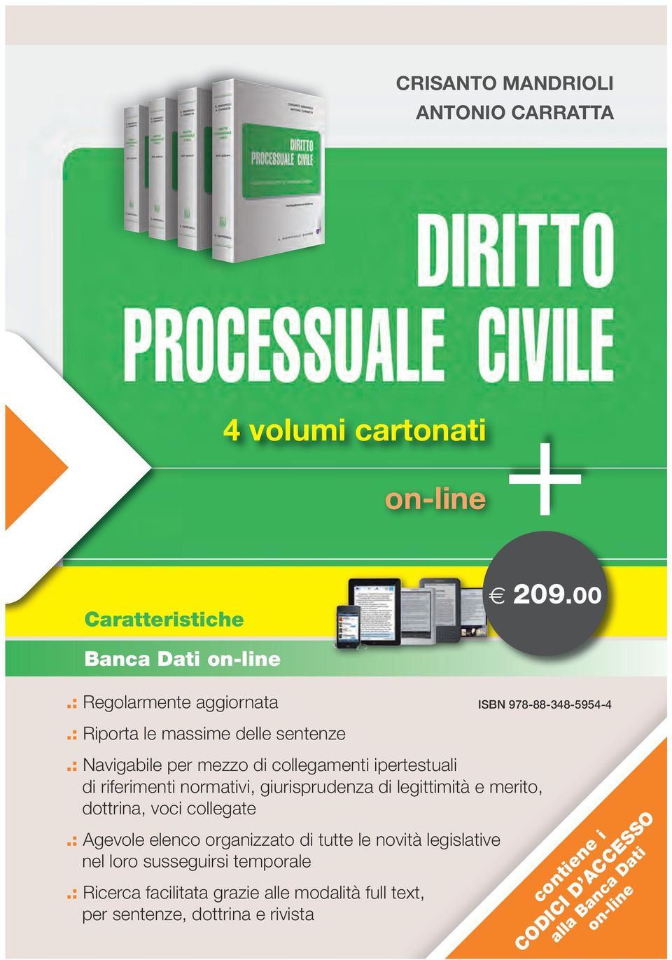 : Navigabile per mezzo di collegamenti ipertestuali di riferimenti normativi, giurisprudenza di legittimità e merito, dottrina, voci collegate.