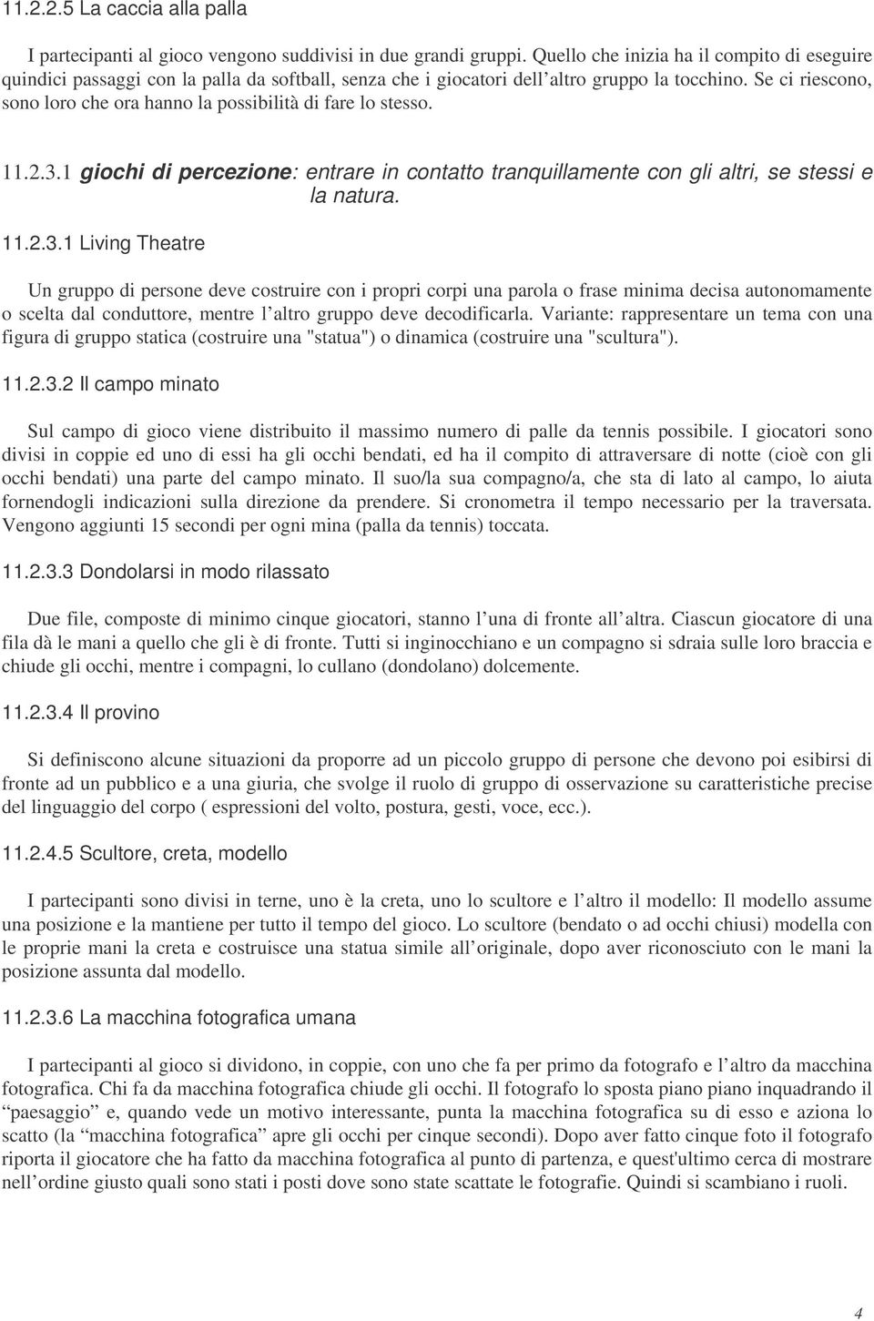 Se ci riescono, sono loro che ora hanno la possibilità di fare lo stesso. 11.2.3.