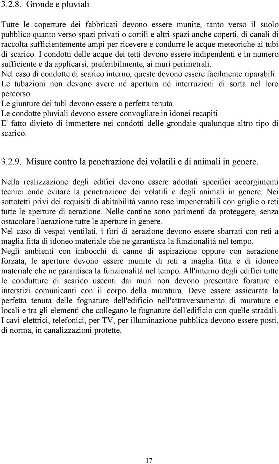 sufficientemente ampi per ricevere e condurre le acque meteoriche ai tubi di scarico.