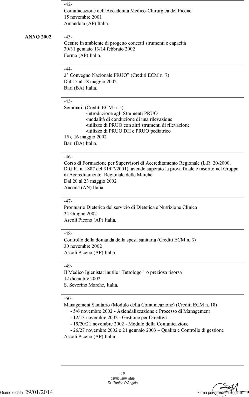 7) Dal 15 al 18 maggio 2002 Bari (BA) Italia. -45- Seminari: (Crediti ECM n.