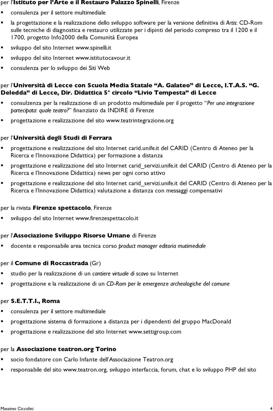 it consulenza per lo sviluppo dei Siti Web per l Università di Lecce con Scuola Media Statale A. Galateo di Lecce, I.T.A.S. G. Deledda di Lecce, Dir.