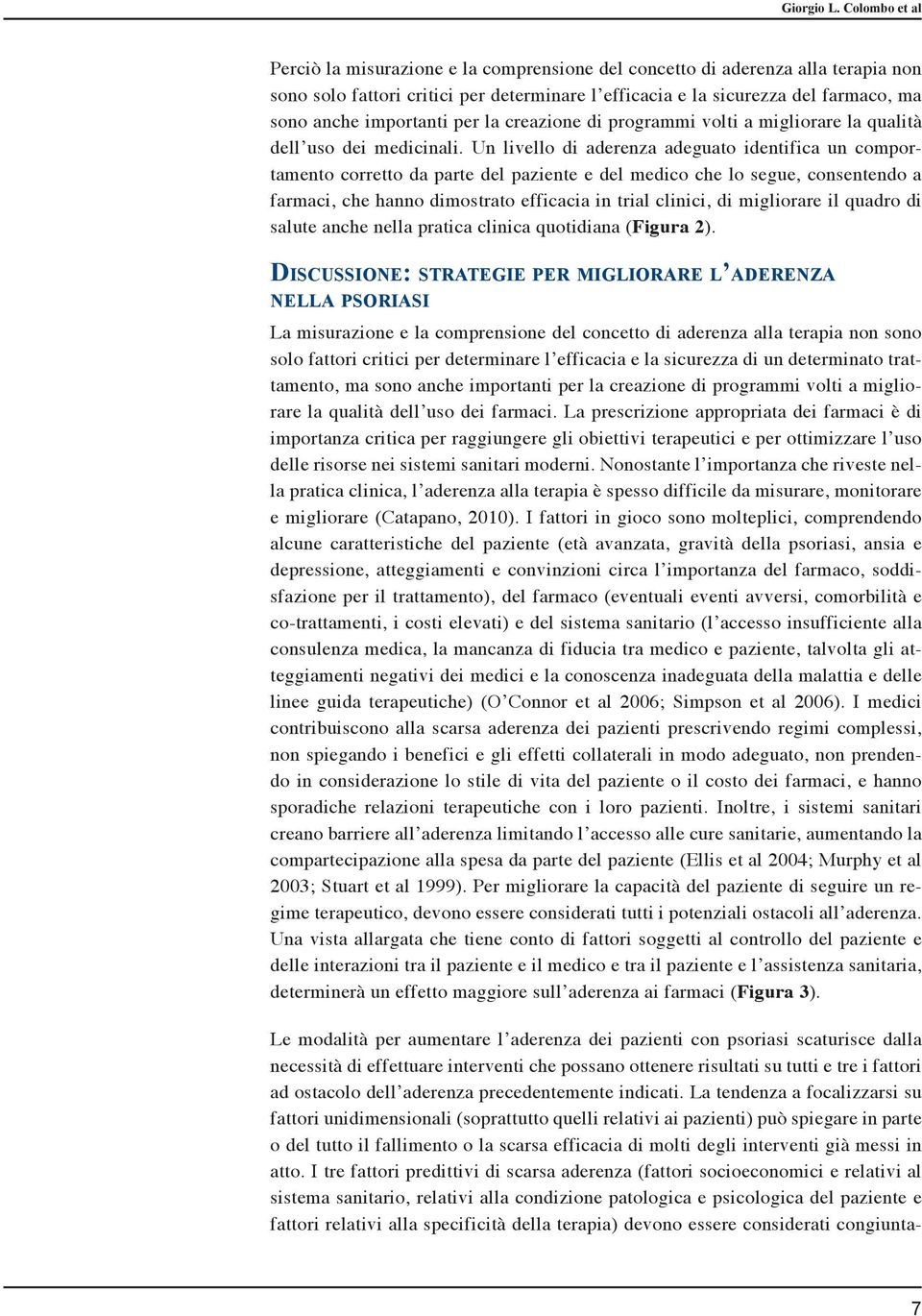 importanti per la creazione di programmi volti a migliorare la qualità dell uso dei medicinali.