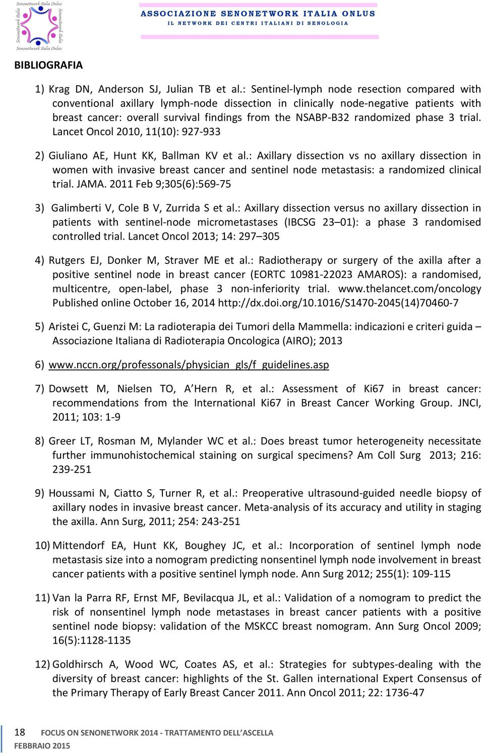 randomized phase 3 trial. Lancet Oncol 2010, 11(10): 927-933 2) Giuliano AE, Hunt KK, Ballman KV et al.